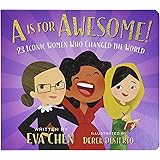 A Is for Awesome!: 23 Iconic Women Who Changed the World