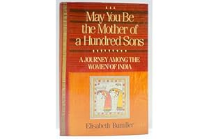 May You Be the Mother of a Hundred Sons: A Journey Among the Women of India