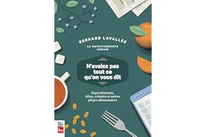 N'avalez pas tout ce qu'on vous dit: Superaliments, détox, calories et autres pièges alimentaires (French Edition)
