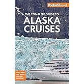 Fodor's The Complete Guide to Alaska Cruises (Full-color Travel Guide)