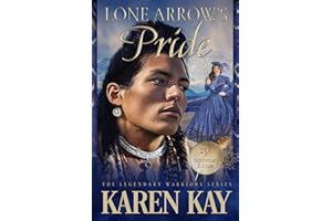 LONE ARROW'S PRIDE (Legendary Warriors Book 2)