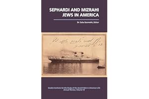 Sephardi and Mizrahi Jews in America (The Jewish Role in American Life: An Annual Review Book 13)