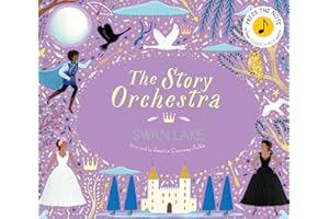 The Story Orchestra: Swan Lake: Press the note to hear Tchaikovsky's music (Volume 4)