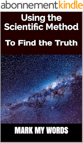 Download Using the Scientific Method: To Find the Truth (Philosophy of Science Book 4) (English Edition) PDF