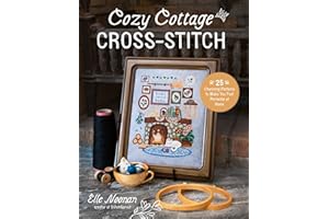Cozy Cottage Cross-Stitch: 25 Charming Patterns to Make You Feel Perfectly at Home