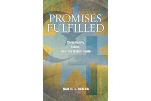 Promises Fulfilled: Christianity, Islam, and the Bahai Faith