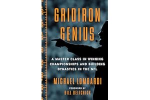 Gridiron Genius: A Master Class in Winning Championships and Building Dynasties in the NFL