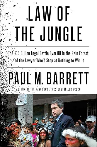 Download Law of the Jungle: The $19 Billion Legal Battle Over Oil in the Rain Forest and the Lawyer Who'd Stop at Nothing to Win PDF