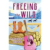 Freeing the Wild: A Silver Pines Novel (Silver Pines Ranch Series)