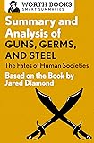 Summary and Analysis of Guns, Germs, and Steel: The Fates of Human Societies: Based on the Book by Jared Diamond (Smart Summaries)