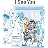 I See You: A Story for Kids about Homelessness and Being Unhoused