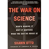 The War on Science: Who's Waging It, Why It Matters, What We Can Do About It