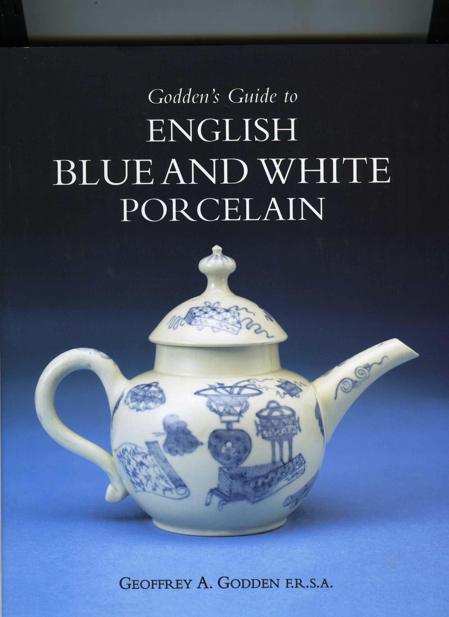 Godden S Guide To English Blue White Porcelain Godden Geoffrey A 9781851494484 Amazon Com Books