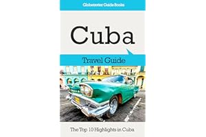 Cuba Travel Guide: The Top 10 Highlights in Cuba (Globetrotter Guide Books)