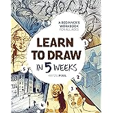 Learn to Draw in 5 Weeks: A Beginner's Workbook for All Ages