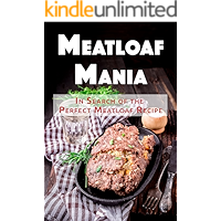 Meatloaf Mania: In Search of the Perfect Meatloaf Recipe book cover Meatloaf Mania: In Search of the Perfect Meatloaf Recipe book cover