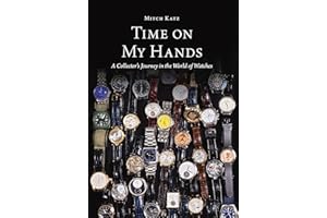 Time On My Hands: A Collector's Journey in the World of Watches
