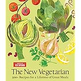 The New Vegetarian: 500+ Recipes for a Lifetime of Great Meals