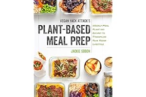 Vegan Yack Attack's Plant-Based Meal Prep: Weekly Meal Plans and Recipes to Streamline Your Vegan Lifestyle