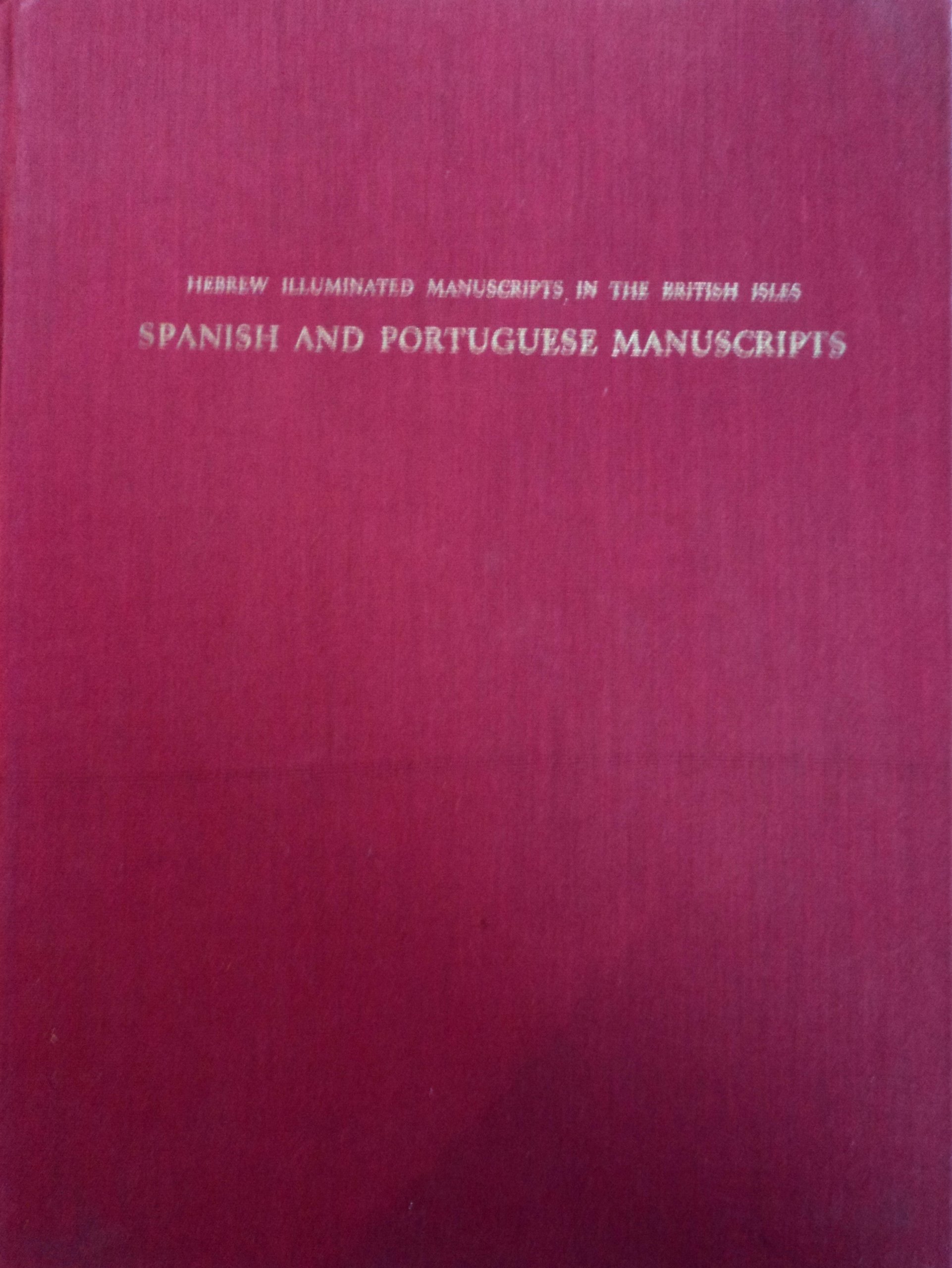 Hebrew Illuminated Manuscripts in the British Isles: A Catalogue Raisonné (2 Volume Set) Hebrew Illuminated Manuscripts in the British Isles: A Catalogue Raisonné (2 Volume Set) Hardcover