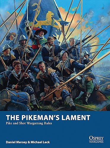 Download The Pikeman’s Lament: Pike and Shot Wargaming Rules (Osprey Wargames Book 19) (English Edition) PDF