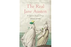 The Real Jane Austen: A Life in Small Things