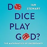 Do Dice Play God?: The Mathematics of Uncertainty