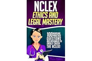 NCLEX Ethics & Legal Mastery: 100 Nursing Practice Questions & Rationales to EASILY CRUSH the NCLEX! (Fundamentals of Nursing