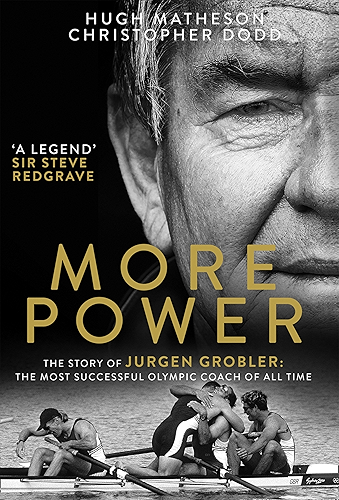 Download More Power: The Story of Jurgen Grobler: The most successful Olympic coach of all time (English Edition) PDF