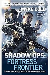 Shadow Ops: Fortress Frontier (Shadow Ops series Book 2) Kindle Edition
