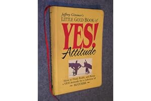 Little Gold Book of YES! Attitude: How to Find, Build and Keep a YES! Attitude for a Lifetime of SUCCESS