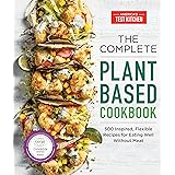 The Complete Plant-Based Cookbook: 500 Inspired, Flexible Recipes for Eating Well Without Meat (The Complete ATK Cookbook Ser