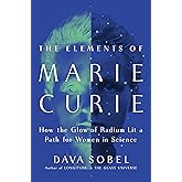 The Elements of Marie Curie: How the Glow of Radium Lit a Path for Women in Science