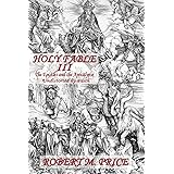 Holy Fable Volume Three The Epistles and the Apocalypse Undistorted by Faith: The Epistles and the Apocalypse Undistorted by