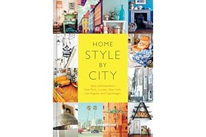 Home Style by City: Ideas and Inspiration from Paris, London, New York, Los Angeles, and Copenhagen
