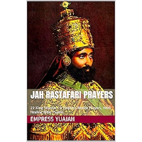 Jah Rastafari Prayers: 22 King Selassie I & Empress Menen Prayers, With Healing Bible Psalms book cover