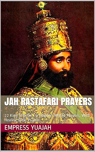Download Jah Rastafari Prayers: 22 King Selassie I & Empress Menen Prayers, With Healing Bible Psalms (English Edition) PDF