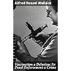 Vaccination a Delusion: Its Penal Enforcement a Crime: Proved by the Official Evidence in the Reports of the Royal Commission