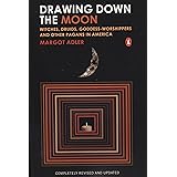 Drawing Down the Moon: Witches, Druids, Goddess-Worshippers, and Other Pagans in America