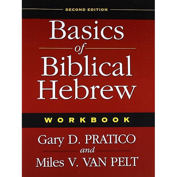 Basics of Biblical Hebrew Grammar: Second Edition: Pratico, Gary D