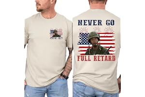 Never Go Full Retard 4th of July Shirt, Happy 4th July Men Shirt, Patriotic USA Graphic Tee