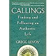 Callings: Finding and Following an Authentic Life