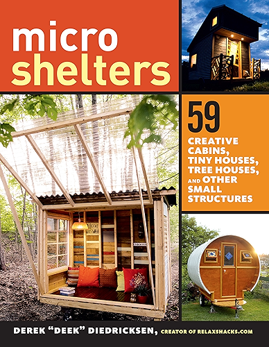 Download Microshelters: 59 Creative Cabins, Tiny Houses, Tree Houses, and Other Small Structures (English Edition) PDF