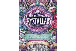 The Illustrated Crystallary: Guidance and Rituals from 36 Magical Gems & Minerals (Wild Wisdom)