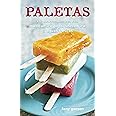 Paletas: Authentic Recipes for Mexican Ice Pops, Shaved Ice & Aguas Frescas [A Cookbook]