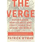 The Verge: Reformation, Renaissance, and Forty Years that Shook the World