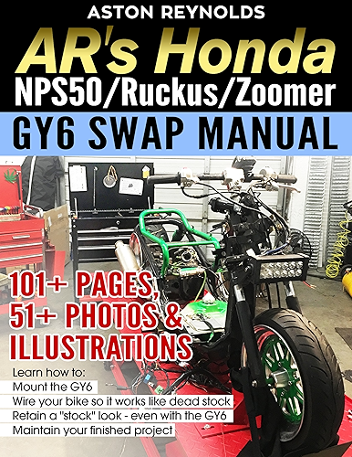 Download AR's Honda NPS50/Ruckus/Zoomer GY6 Swap Manual: 101+ Pages, 51+ Photos & Illustrations (English Edition) PDF