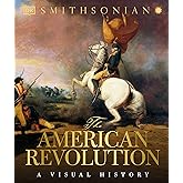 The American Revolution: A Visual History (DK Definitive Visual Histories)