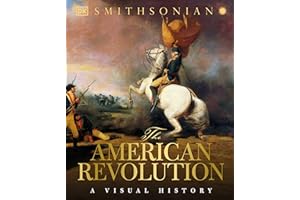 The American Revolution: A Visual History (DK Definitive Visual Histories)
