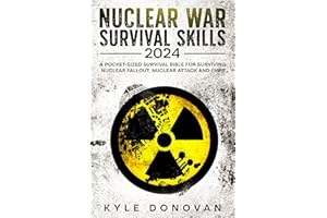 Nuclear War Survival Skills 2024: A Pocket-Sized Survival Bible for Surviving Nuclear Fallout, Nuclear Attack and EMPs: How t